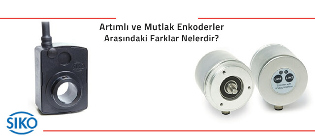 Artımlı ve Mutlak Enkoderler Arasındaki Farklar Nelerdir?