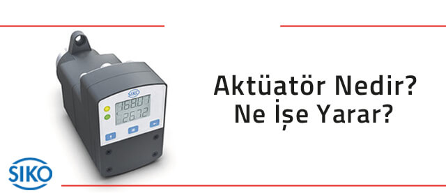 Aktüatör Nedir? Ne İşe Yarar?