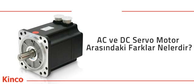 AC ve DC Servo Motor Arasındaki Farklar Nelerdir?